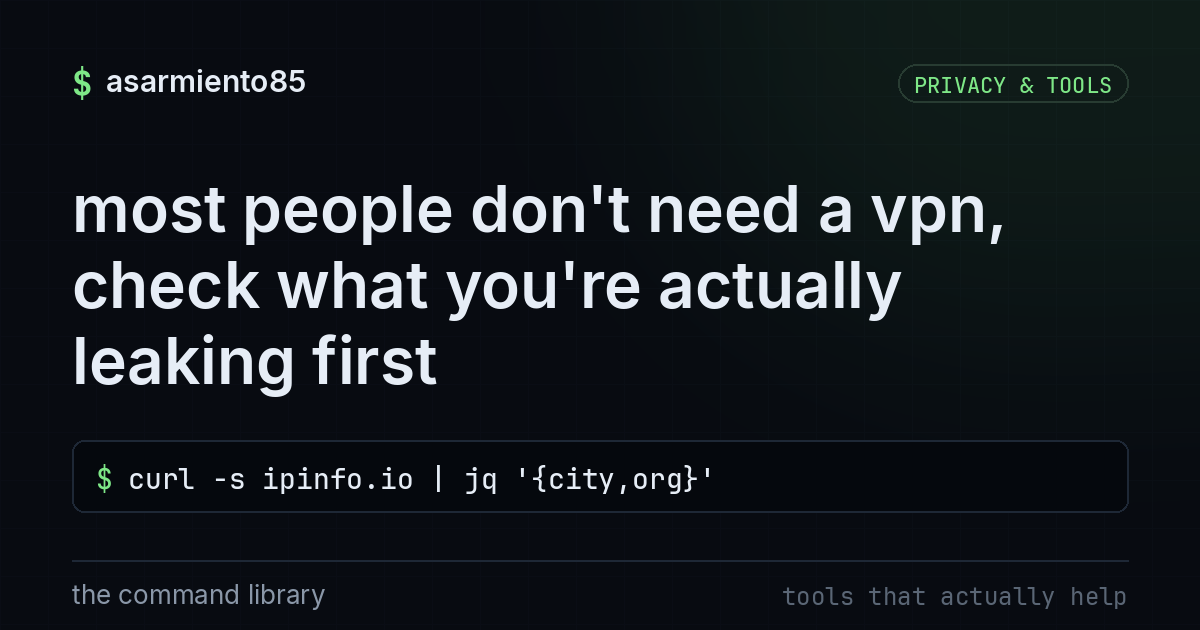 most people don't need a vpn, check what you're actually leaking first