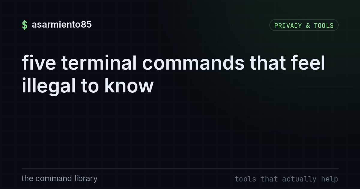 five terminal commands that feel illegal to know