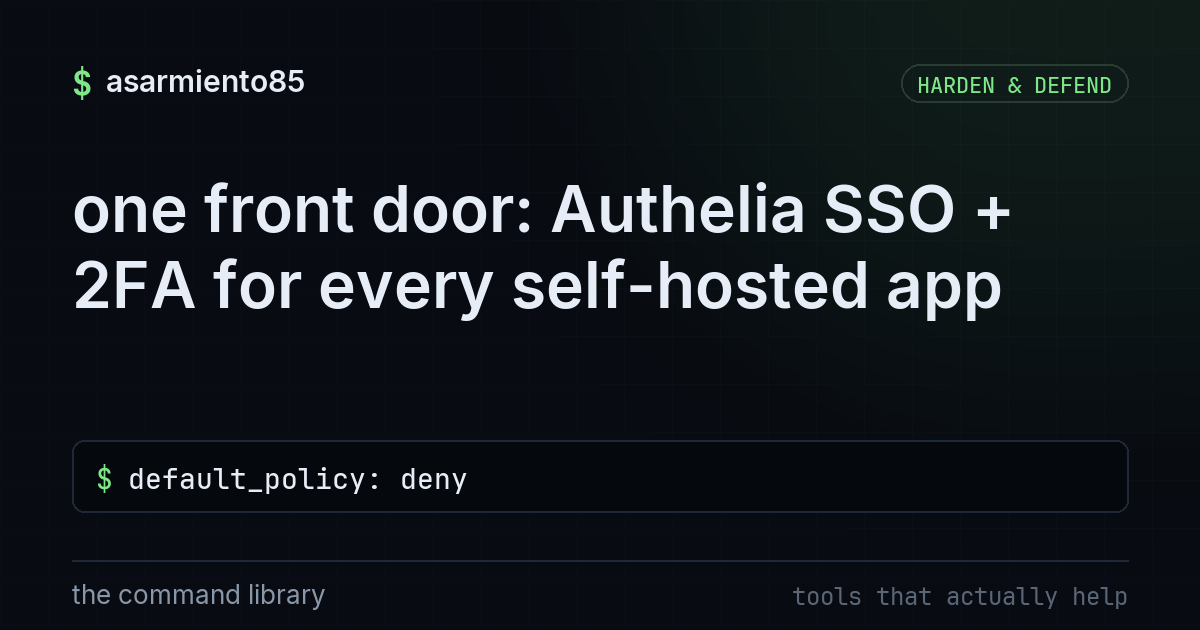 one front door: Authelia SSO + 2FA for every self-hosted app