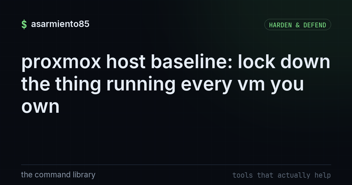 proxmox host baseline: lock down the thing running every vm you own