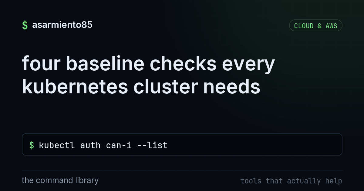four baseline checks every kubernetes cluster needs