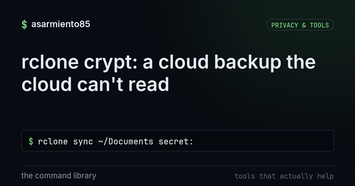 rclone crypt: a cloud backup the cloud can't read